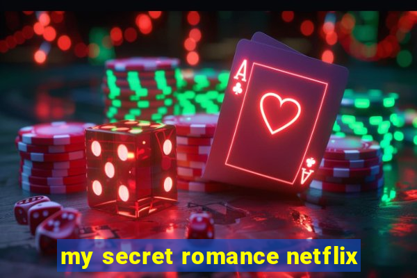 my secret romance netflix